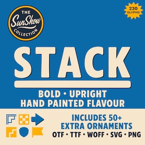 May include: A graphic design advertisement on a blue background. The text "STACK" is in large, bold, off-white letters. Below, it reads "BOLD • UPRIGHT HAND PAINTED FLAVOUR." Includes 50+ extra ornaments. The Sun Show Collection.