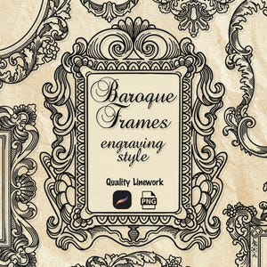 May include: A collection of black and white baroque frames in an engraving style, with ornate scrollwork and decorative elements. The central frame features the text "Baroque Frames engraving style Quality Linework PNG". The background is a textured, off-white color.