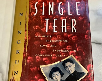 A Single Tear: A Family's Persecution, Love, and Endurance in Communist China