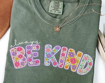 Comfort Colors Be Kind Shirt, Floral Kindness Tee, Inspirational Teacher Gift, Positive Affirmation Shirt, Choose Kindness Tee