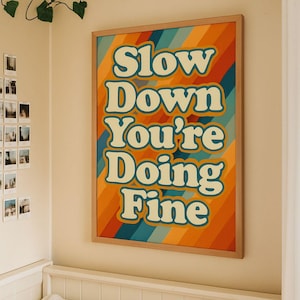 Retro Motivational Wall Art - &#39;Slow Down You&#39;re Doing Fine&#39; Print – Vintage Style Poster for Bedroom or Office Decor