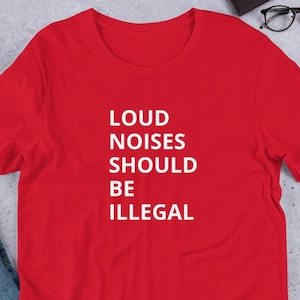 Loud Noises Should be Illegal T-shirt Neurodivergent Overstimulation, Autism Awareness Tshirt, Autistic Support Unisex Adult Child Shirt