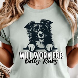 Funny Border Collie T-Shirt: Will Work for Belly Rubs - Dog Lover Gift