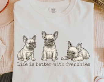 French Bulldog Shirt, Life Is Better With Frenchies Tee, Vintage Frenchie Mom Gift, Dog Lover Comfort Colors Shirt