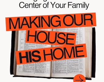 Christian Family Discipleship Program | 7-Week PDF Devotional | Printable Bible Study for Families | Making our house His Home