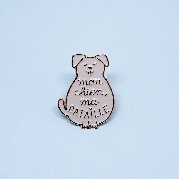 Pin's en émail "Mon chien, ma bataille" cadeau pour dog lover