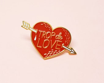 Pin's émaillé "Trop de Love" cadeau preuve d'amour