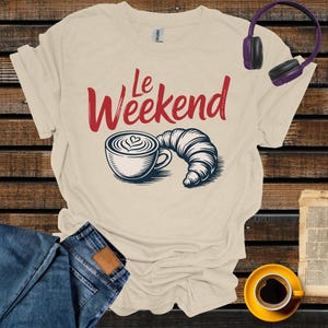 Weekend Shirt, Coffee Tshirt, Croissant Shirt, French T Shirt, Weekending T-Shirt, Retro Graphic Tee, Vintage Aesthetic, Le Weekend