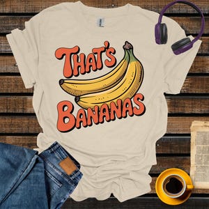 That&#39;s Bananas Shirt, Fruit Shirt, Funny Banana, Vintage Aesthetic, Retro Graphic Tee, Bananas Tee Shirt, Funny Fruit T Shirt, Food TShirt