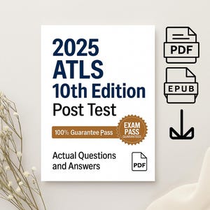 ATLS 10th Edition Post Test | 2025 Actual Questions & Verified Answers | Complete PDF Study Resource