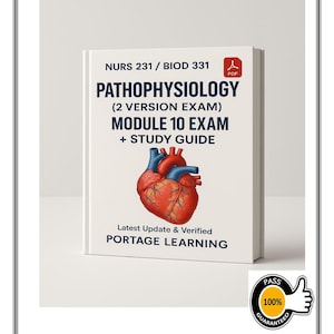 BIOD 331 / NURS 231 Pathophysiology – Module 10 Exam (2 Version Exam + Study Guide) | Portage Learning – 2025 Verified Update