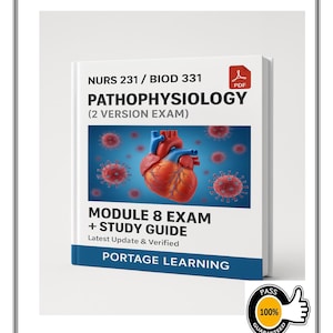 BIOD 331 / NURS 231 Pathophysiology – Module 8 Exam (2 Version Exam + Study Guide) | Portage Learning – 2025 Verified Update