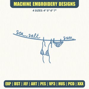 May include: Machine embroidery design featuring a blue bikini hanging on a clothesline with the words "sea, salt, sun." The design is available in four sizes: 4", 5", 6", and 7".