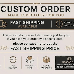 May include: A beige informational graphic with black text reading CUSTOM ORDER MADE ESPECIALLY FOR YOU. It includes icons for fast shipping, a clock, premium quality, a heart in hands, and a package. Text instructs to contact for fast shipping.