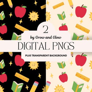 May include: Digital PNGs featuring school-themed patterns. The patterns include red apples, yellow pencils, rulers, green books, and smiling suns. The text reads "2 by Grow and Glow DIGITAL PNGS PLUS TRANSPARENT BACKGROUND".