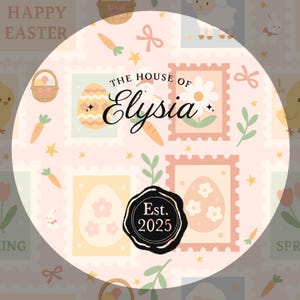 May include: A circular design with a pastel Easter theme. The design features stamps with Easter eggs and flowers, carrots, bows, and the text "The House of Elysia" and "Est. 2025". The background includes the words "Happy Easter" and "Spring".