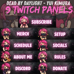 May include: Nine Twitch panels featuring Yui Kimura from Dead by Daylight. Each panel has a dark background with pink text and a cartoon illustration of Yui. Panels include "Subscribe", "Merch", "Setup", "Schedule", "Socials", "About Me", "Rules", "Discord", and "Donate".