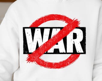 Anti War Sweatshirt, No War Protest Crewneck, Peace Statement Graphic Sweatshirt, Political Activism Streetwear, Unisex Gift Top