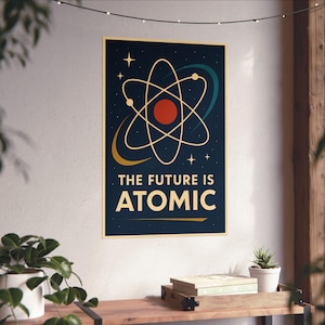 The Future is Atomic - Retro Atomic Age Poster Print - Mid-Century Modern Wall Art, Fallout-Inspired Decor