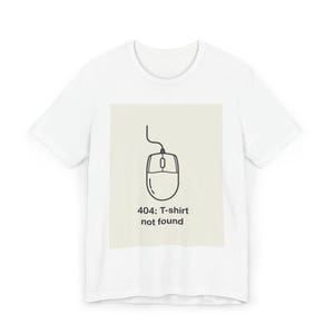 404 Error T-Shirt, Funny Graphic Tee, Tech Humor Shirt, Gift for Geeks, Unisex Jersey T-Shirt, Casual Wear, Computer Error