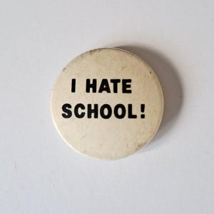 Vintage &quot;I Hate School!&quot; Badge, 1980s Slogan Pin, Teen Rebellion Collectible, Original Novelty