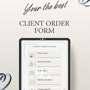 May include: A digital client order form on a tablet, featuring fields for client name, ordered product, order date, delivery deadline, and contact details. The form is set against a light beige background with decorative swirls and the text "Your the best".