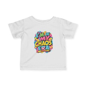 Colorful &#39;I&#39;m in My Chaos Era&#39; Infant Tee, Baby T-Shirt, Fun Toddler Clothing, Cute Gift for New Parents, Playful Apparel