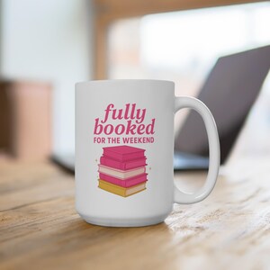 Cozy Book Lover&#39;s Mug, Literary Gift for Readers, Fully Booked Weekend Coffee Cup, Perfect for Birthdays and Book Clubs