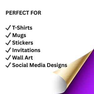 May include: White background with the text "PERFECT FOR" above a list of items: T-Shirts, Mugs, Stickers, Invitations, Wall Art, and Social Media Designs. A gold and purple corner curl is in the bottom right.