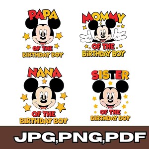 May include: Four Mickey Mouse-themed designs with text for a birthday celebration. The designs include "PAPA", "MOMMY", "NANA", and "SISTER" with Mickey's face and the phrase "OF THE BIRTHDAY BOY". The image also includes "JPG, PNG, PDF".