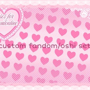 May include: A pink image with a pattern of pink hearts. The text "kisses for my valentine" is in a heart-shaped frame, and "custom fandom/oshi set!" is in the centre. The design has a romantic, Valentine's Day theme.