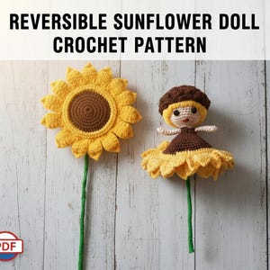 May include: A crochet pattern for a reversible sunflower doll. The image shows a crocheted sunflower and a doll that can be reversed into a sunflower. The doll has a yellow skirt, brown top, and a brown cap. The text at the top says "REVERSIBLE SUNFLOWER DOLL CROCHET PATTERN."
