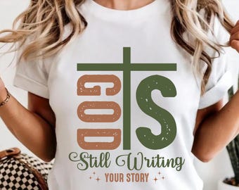 God is Still Writing Your Story T-shirt, Unisex Christian Tee