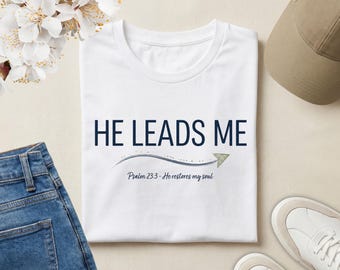 He Leads Me Christian T-Shirt Psalm 23:3 | Faith Shirt | Bible Verse Tee | Inspirational Christian Apparel | Religious Gift