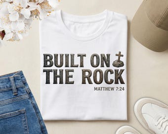 Built On The Rock Christian T-Shirt | Matthew 7:24 Bible Verse Shirt | Faith Based Tee | Christian Inspirational Shirt | Church Apparel Gift