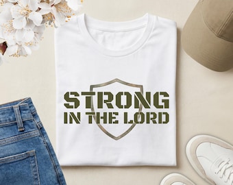 Strong in the Lord Christian T-Shirt | Faith Statement Tee | Ephesians Scripture Shirt | Inspirational Jesus Apparel | Christian Gift