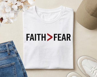 Faith Over Fear Christian T-Shirt | Faith > Fear Shirt | Christian Faith Tee | Religious Inspirational Shirt | Christian Gift Apparel