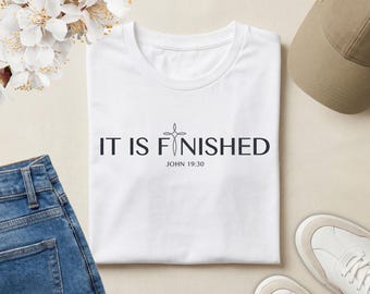 It Is Finished Christian T-Shirt | John 19:30 Bible Verse Shirt | Jesus Cross Shirt | Easter Christian Shirt | Faith Based Apparel