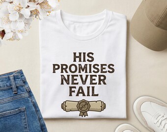 His Promises Never Fail Christian T-Shirt | Faith Encouragement Tee | Inspirational Jesus Shirt | Scripture Hope Apparel | Christian Gift