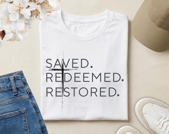 Saved Redeemed Restored Christian T-Shirt | Faith Statement Tee | Gospel Message Shirt | Inspirational Jesus Apparel | Christian Gift