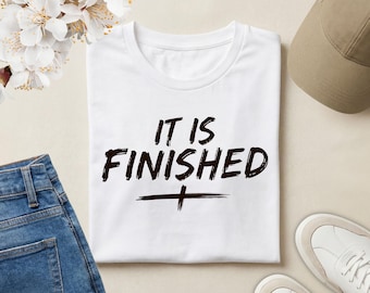 It Is Finished Christian T-Shirt | John 19:30 Scripture Tee | Faith Statement Shirt | Inspirational Jesus Apparel | Christian Gift