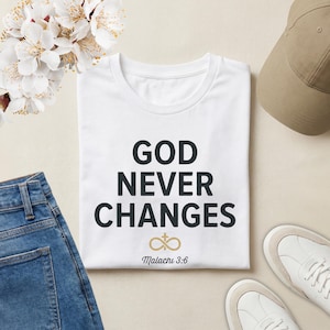 God Never Changes Christian T-Shirt Malachi 3:6 | Faith Scripture Tee | Inspirational Jesus Shirt | Gospel Message Apparel Gift