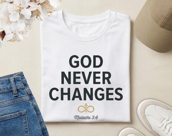 God Never Changes Christian T-Shirt Malachi 3:6 | Faith Scripture Tee | Inspirational Jesus Shirt | Gospel Message Apparel Gift