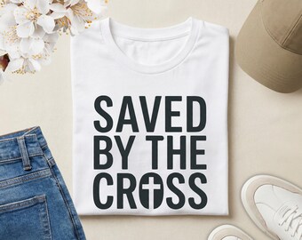 Saved by the Cross Christian T-Shirt | Bold Faith Statement Tee | Gospel Message Shirt | Inspirational Jesus Apparel | Christian Gift