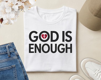 God Is Enough Christian T-Shirt | Faith Based Shirt | Christian Inspirational Tee | Religious Apparel | Church Shirt | Christian Gift