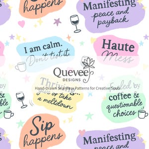 May include: A whimsical pattern featuring colorful, irregular shapes with phrases like "Sip happens" and "Manifesting peace and payback." The design includes wine glasses, coffee cups, hearts, and stars, creating a fun, lighthearted aesthetic.
