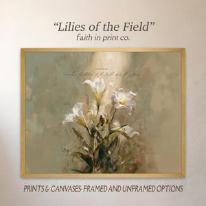 Lilies of the Field Bible Verse Artwork, Scripture Art, Still Life Print & Canvas Artwork, Large Modern Christian Wall Art, Framed LDS Art