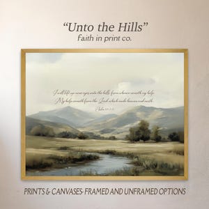 May include: A framed landscape print with a gold-colored frame. The artwork depicts a serene valley scene with rolling hills, a river, and text that reads "Unto the Hills" and a Bible verse. The print is available in framed and unframed options.