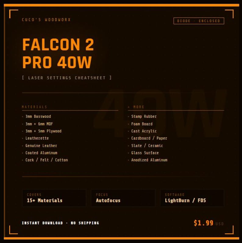 May include: A digital product advertisement for the Falcon 2 Pro 40W laser settings cheat sheet. The image features text on a dark background, listing materials like basswood and plywood, and software like LightBurn. It includes the text "Instant Download - No Shipping."