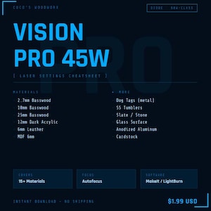 May include: A dark blue digital laser settings cheatsheet for Vision Pro 45W. It lists materials like 2.7mm, 10mm, and 25mm basswood, 12mm dark acrylic, 6mm leather, and 6mm MDF, plus metal dog tags, tumblers, slate, stone, glass, and aluminum.